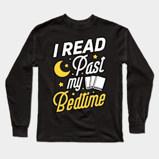 I Read Past My Bedtime Book Reading Long Sleeve T-Shirt